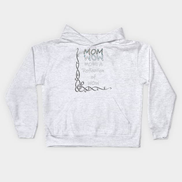 Proud Mother Quote Mom Is The Reflection Of WOW, Gifts for Mom Kids Hoodie by tamdevo1
